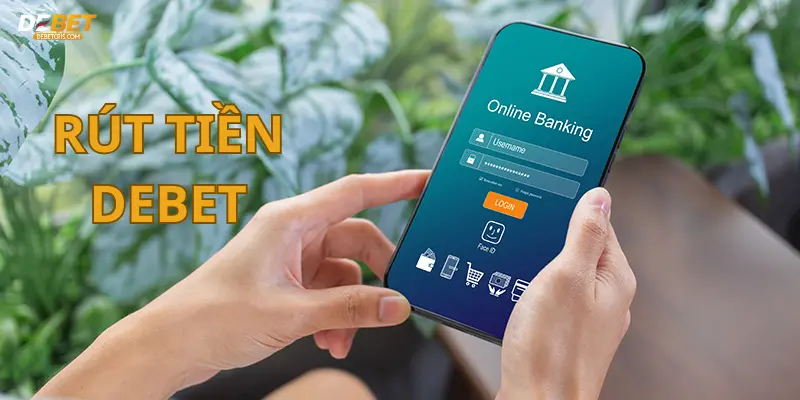 Hướng dẫn rút tiền debet về tài khoản ngân hàng đơn giản trong vài bước