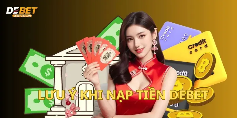 Cần chú ý những yếu tố ảnh hưởng đến quá trình nạp tiền