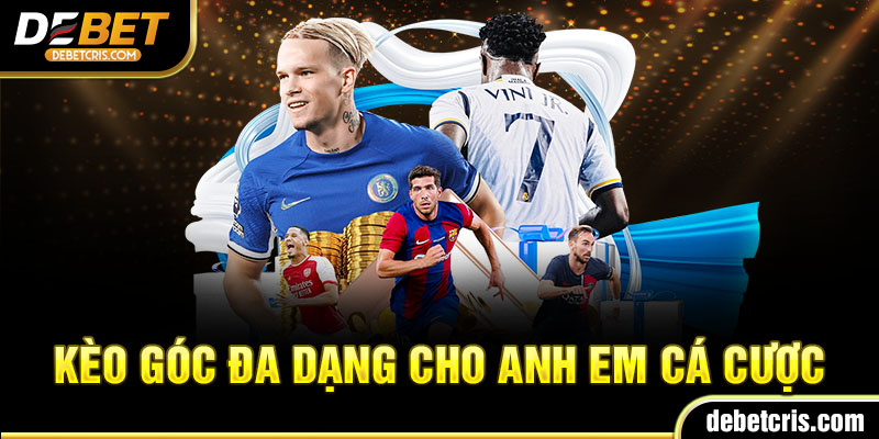 Kèo góc đa dạng cho anh em tha hồ cá cược