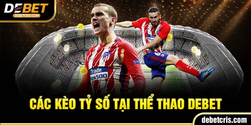 Các kèo cược tại thể thao Debet